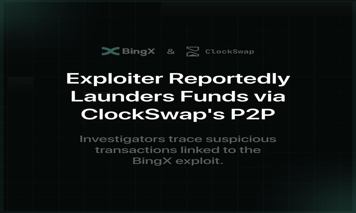 BingXのハッカー、ClockSwapのP2Pで資金洗浄か【暗号通貨ニュース】